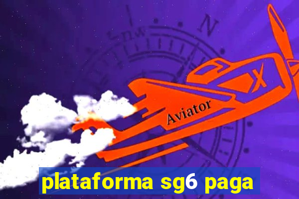 plataforma sg6 paga